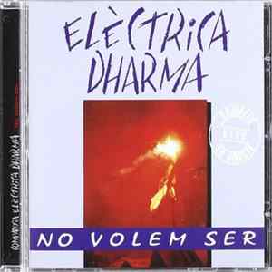 Elèctrica Dharma - No Volem Ser Mp3