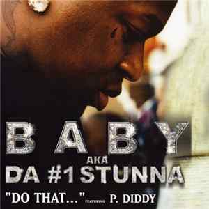 Baby aka Da #1 Stunna Featuring P. Diddy - Do That... Mp3