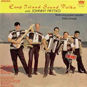 Johnny Prytko Featuring Guest Vocalist Eddie Kosak - Long Island Sound Polka With Johnny Prytko Mp3