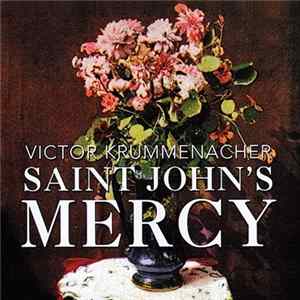 Victor Krummenacher - Saint John's Mercy Mp3