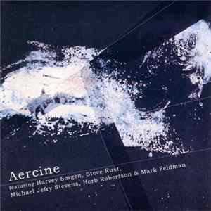 Harvey Sorgen, Steve Rust, Michael Jefry Stevens, Mark Feldman & Herb Robertson - Aercine Mp3