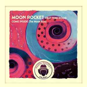 Moon Rocket Feat. Tori Rogg - Come Inside (The Moon Rmx) Mp3