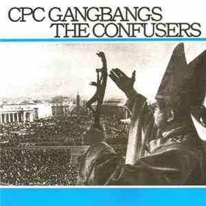CPC Gangbangs / The Confusers - CPC Gangbangs / The Confusers Mp3