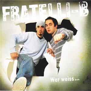 Fratelli-B - Wer Weiss Mp3