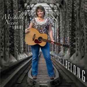 Michelle Nixon & Drive - A Place I Belong Mp3