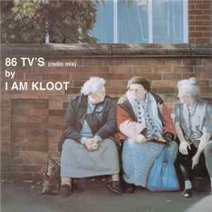 I Am Kloot - 86 TV's (Radio Mix) Mp3