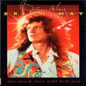 Brian May - Too Much Love Will Kill You Mp3