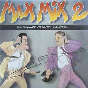 Various - Max Mix 2 (El Segundo Megamix Español) Mp3