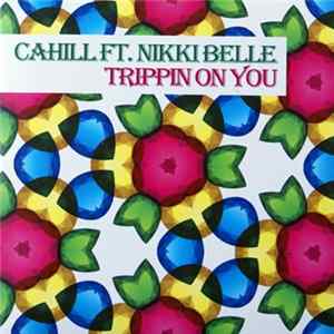 Cahill Ft. Nikki Belle - Trippin On You Mp3