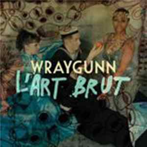 Wraygunn - L' Art Brut Mp3