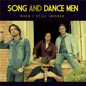 Song And Dance Men - When I Still Smoked Mp3