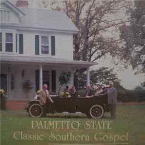 The Palmetto State Quartet - Classic Southern Gospel Mp3