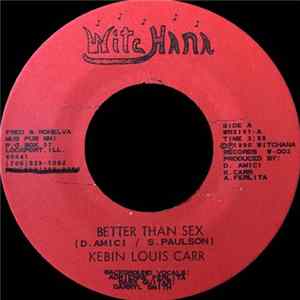 Kebin Louis Carr - Better Than Sex / (I'm Trapped) Inside My Broken Heart Mp3