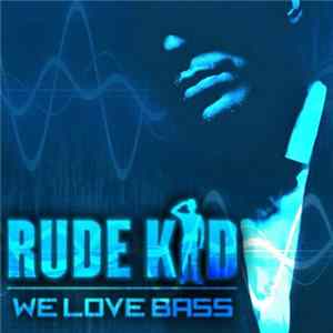 Rude Kid - We Love Bass Mp3