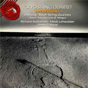Tokyo String Quartet - Debussy / Ravel, Richard Stoltzman, Heidi Lehwalder, James Galway - Impressions Mp3