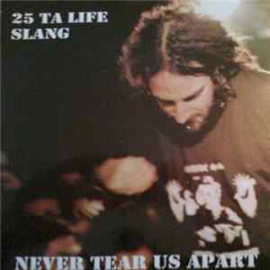 25 Ta Life / Slang - Never Tear Us Apart Mp3