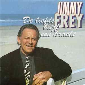 Jimmy Frey - De Liefde Blijft Een Kracht Mp3