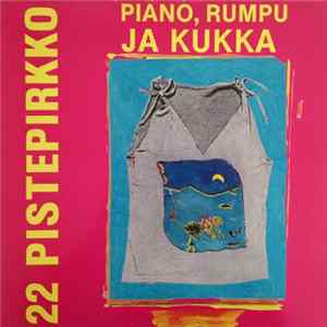 22 Pistepirkko - Piano, Rumpu Ja Kukka Mp3