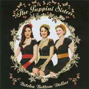 The Puppini Sisters - Betcha Bottom Dollar Mp3