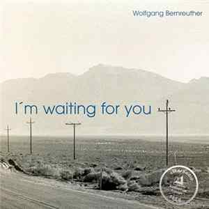 Wolfgang Bernreuther - I'm Waiting For You Mp3