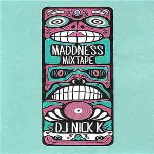 DJ Nick K - Maddness Mixtape Mp3