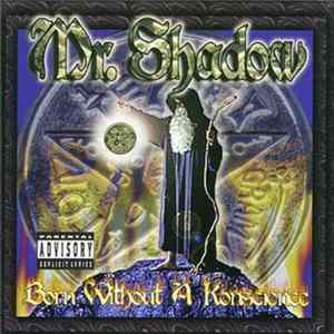 Mr. Shadow - Born Without A Konscience Mp3