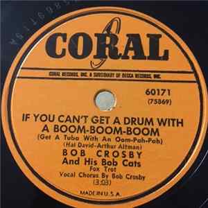 Bob Crosby And His Bob Cats / Bob Crosby And His Orchestra - If You Can't Get A Drum With A Boom-Boom-Boom / When My Sugar Walks Down The Street Mp3