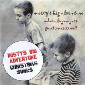 Misty's Big Adventure - Where Do Jam Jars Go At Christmas Time? Mp3
