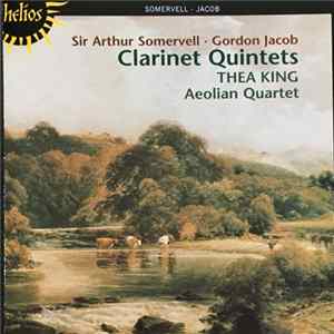 Sir Arthur Somervell, Gordon Jacob, Thea King, Aeolian Quartet - Clarinet Quintets Mp3
