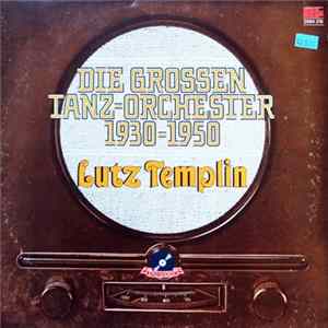 Lutz Templin - Die Grossen Tanz-Orchester 1930-1950 Mp3