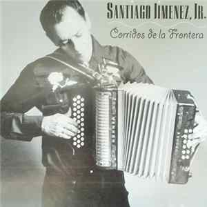Santiago Jimenez, Jr. - Corridos De La Frontera Mp3