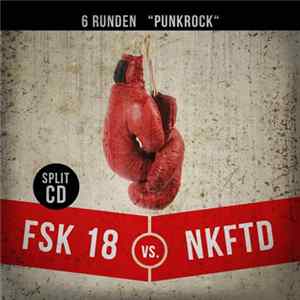 FSK 18 Vs. NKFTD - 6 Runden "Punkrock" (Split CD) Mp3