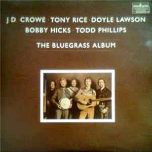 Bluegrass Album Band - J.D. Crowe, Tony Rice, Doyle Lawson, Bobby Hicks, Todd Phillips - The Bluegrass Album Mp3