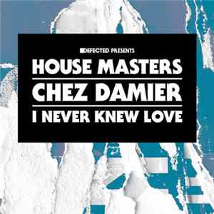 Chez Damier - I Never Knew Love Mp3