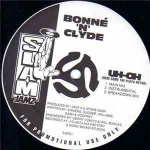 Bonné 'N' Clyde - Uh-Oh (Here Come The Playa Hatas) Mp3