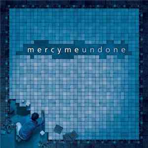 MercyMe - Undone Mp3