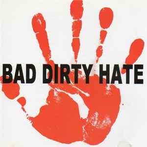 Bad Dirty Hate - Bad Dirty Hate Mp3
