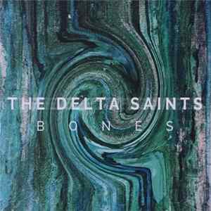 The Delta Saints - Bones Mp3