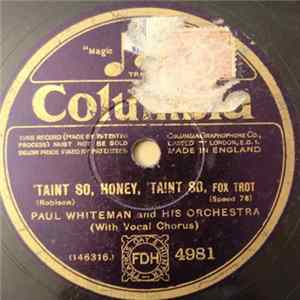 Paul Whiteman And His Orchestra - Taint So, Honey, 'Taint So / Chiquita Mp3