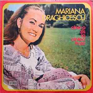 Mariana Drăghicescu - Cine-o Zis La Cîntec Frate Mp3