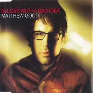 Matthew Good - In Love With A Bad Idea Mp3