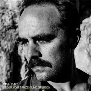 Paul Plut - Lieder Vom Tanzen Und Sterben Mp3
