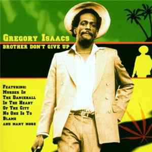 Gregory Isaacs - Brother Don't Give Up Mp3