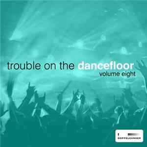 Various - Trouble On The Dancefloor, Vol. 8 Mp3