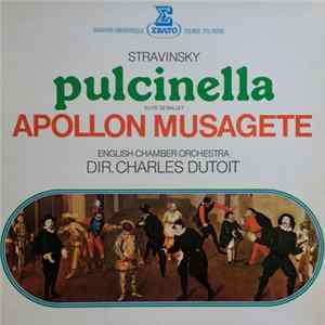 Igor Stravinsky, English Chamber Orchestra, Charles Dutoit - Pulcinella, Apollon Musagete Mp3