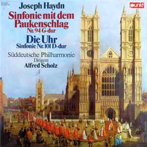 Joseph Haydn, Süddeutsche Philharmonie, Alfred Scholz - Sinfonie Mit Dem Paukenschlag / Die Uhr Mp3