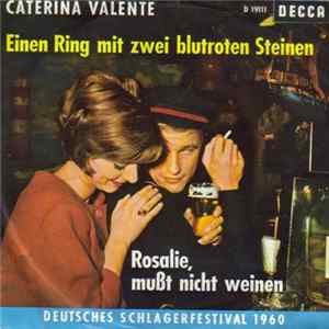 Caterina Valente - Einen Ring Mit Zwei Blutroten Steinen / Rosalie, Mußt Nicht Weinen Mp3