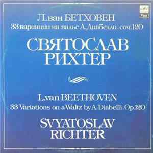 L. Van Beethoven, Sviatoslav Richter - 33 Variations On A Waltz By A. Diabelli, Op. 120 Mp3