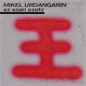 Mikel Urdangarin - Ez Esan Ezetz Mp3