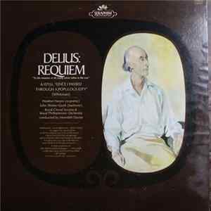 Delius, Heather Harper, John Shirley-Quirk, Royal Choral Society & Royal Philharmonic Orchestra - Requiem & Idyll, "Once I Passed Through A Populous City" Mp3